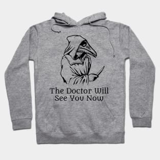 Doctor will see you now Hoodie